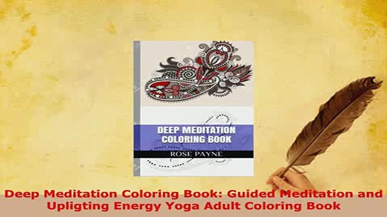 Download  Deep Meditation Coloring Book Guided Meditation and Upligting Energy Yoga Adult Coloring Read Online