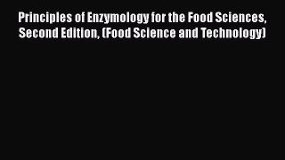 [Read Book] Principles of Enzymology for the Food Sciences Second Edition (Food Science and