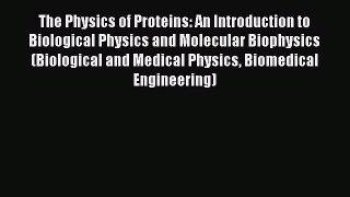 [Read Book] The Physics of Proteins: An Introduction to Biological Physics and Molecular Biophysics