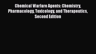 Ebook Chemical Warfare Agents: Chemistry Pharmacology Toxicology and Therapeutics Second Edition
