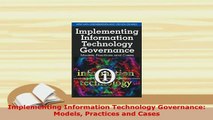 PDF  Implementing Information Technology Governance Models Practices and Cases PDF Online