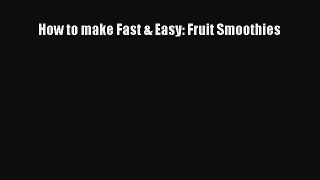 PDF How to make Fast & Easy: Fruit Smoothies  EBook