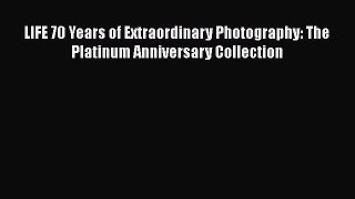 [Read book] LIFE 70 Years of Extraordinary Photography: The Platinum Anniversary Collection