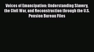 [Read book] Voices of Emancipation: Understanding Slavery the Civil War and Reconstruction
