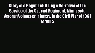 [Read book] Story of a Regiment: Being a Narrative of the Service of the Second Regiment Minnesota