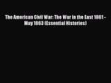 [Read book] The American Civil War: The War in the East 1861 - May 1863 (Essential Histories)