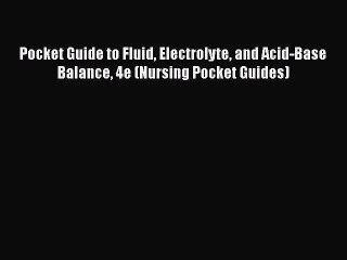 [Read Book] Pocket Guide to Fluid Electrolyte and Acid-Base Balance 4e (Nursing Pocket Guides)