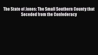 [Read book] The State of Jones: The Small Southern County that Seceded from the Confederacy