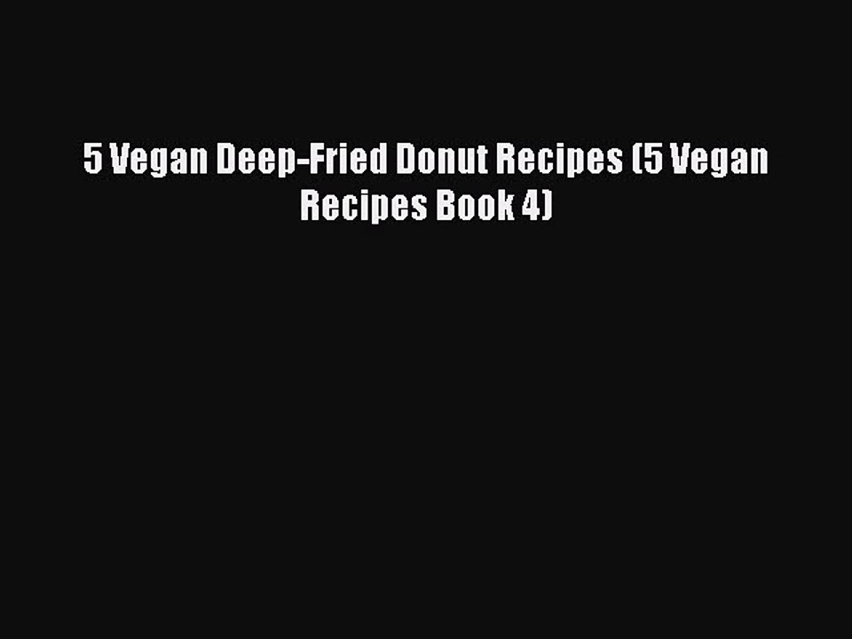 Download 5 Vegan Deep-Fried Donut Recipes (5 Vegan Recipes Book 4)  EBook