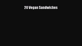 Download 20 Vegan Sandwiches  Read Online