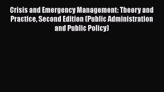 Book Crisis and Emergency Management: Theory and Practice Second Edition (Public Administration