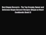 PDF Best Vegan Desserts - The Top Creamy Sweet and Delicious Vegan Dessert Recipes (Vegan at