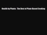 Download Health by Plants:  The Best of Plant-Based Cooking  Read Online