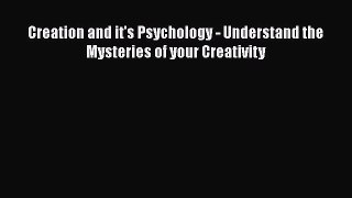 [PDF] Creation and it's Psychology - Understand the Mysteries of your Creativity Download Online