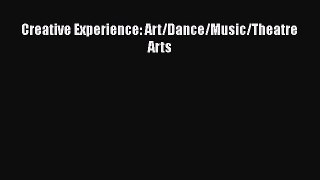[PDF] Creative Experience: Art/Dance/Music/Theatre Arts Download Full Ebook