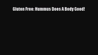 Download Gluten Free: Hummus Does A Body Good!  EBook