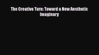 [PDF] The Creative Turn: Toward a New Aesthetic Imaginary Download Online