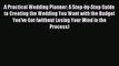 Read A Practical Wedding Planner: A Step-by-Step Guide to Creating the Wedding You Want with