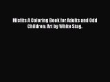 Download Misfits A Coloring Book for Adults and Odd Children: Art by White Stag. Ebook Free