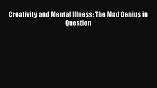 [PDF] Creativity and Mental Illness: The Mad Genius in Question Download Online