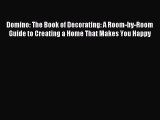 Read Domino: The Book of Decorating: A Room-by-Room Guide to Creating a Home That Makes You