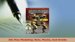 PDF  3Ds Max Modeling Bots Mechs And Droids Download Full Ebook