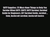 Ebook SHTF Supplies: 25 Must-Have Things to Help You Survive When SHTF: (SHTF SHTF Survival