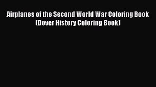 Read Airplanes of the Second World War Coloring Book (Dover History Coloring Book) Ebook Free