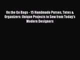 Read On the Go Bags - 15 Handmade Purses Totes & Organizers: Unique Projects to Sew from Today's
