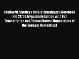 [PDF] Shelley VI: Shelleys 1819-21 Huntington Notebook (Hm 2176): A Facsimile Edition with