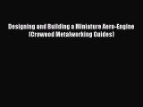 [Read Book] Designing and Building a Miniature Aero-Engine (Crowood Metalworking Guides) Free