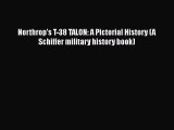 [Read Book] Northrop's T-38 TALON: A Pictorial History (A Schiffer military history book) Free