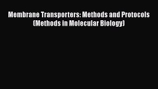[Read Book] Membrane Transporters: Methods and Protocols (Methods in Molecular Biology) Free