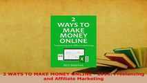 PDF  2 WAYS TO MAKE MONEY ONLINE  2016 Freelancing and Affiliate Marketing Download Full Ebook