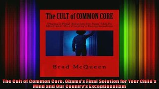 DOWNLOAD FREE Ebooks  The Cult of Common Core Obamas Final Solution for Your Childs Mind and Our Countrys Full EBook
