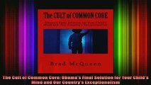 DOWNLOAD FREE Ebooks  The Cult of Common Core Obamas Final Solution for Your Childs Mind and Our Countrys Full EBook