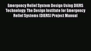 Book Emergency Relief System Design Using DIERS Technology: The Design Institute for Emergency