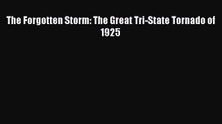 Ebook The Forgotten Storm: The Great Tri-State Tornado of 1925 Read Full Ebook