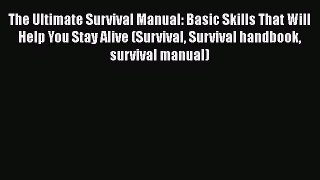 Book The Ultimate Survival Manual: Basic Skills That Will Help You Stay Alive (Survival Survival