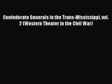 [Read book] Confederate Generals in the Trans-Mississippi vol. 2 (Western Theater in the Civil