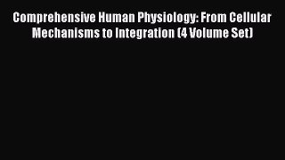 [Read Book] Comprehensive Human Physiology: From Cellular Mechanisms to Integration (4 Volume