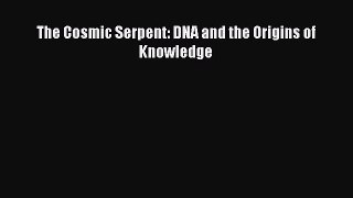 [Read Book] The Cosmic Serpent: DNA and the Origins of Knowledge  EBook