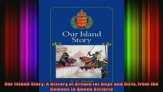 READ book  Our Island Story A History of Britain for Boys and Girls from the Romans to Queen Full Free