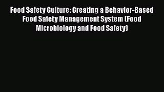 [Read Book] Food Safety Culture: Creating a Behavior-Based Food Safety Management System (Food