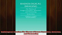 READ THE NEW BOOK   Radiological Imaging The Theory of Image Formation Detection and Processing  FREE BOOOK ONLINE