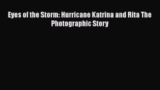 Ebook Eyes of the Storm: Hurricane Katrina and Rita The Photographic Story Read Full Ebook