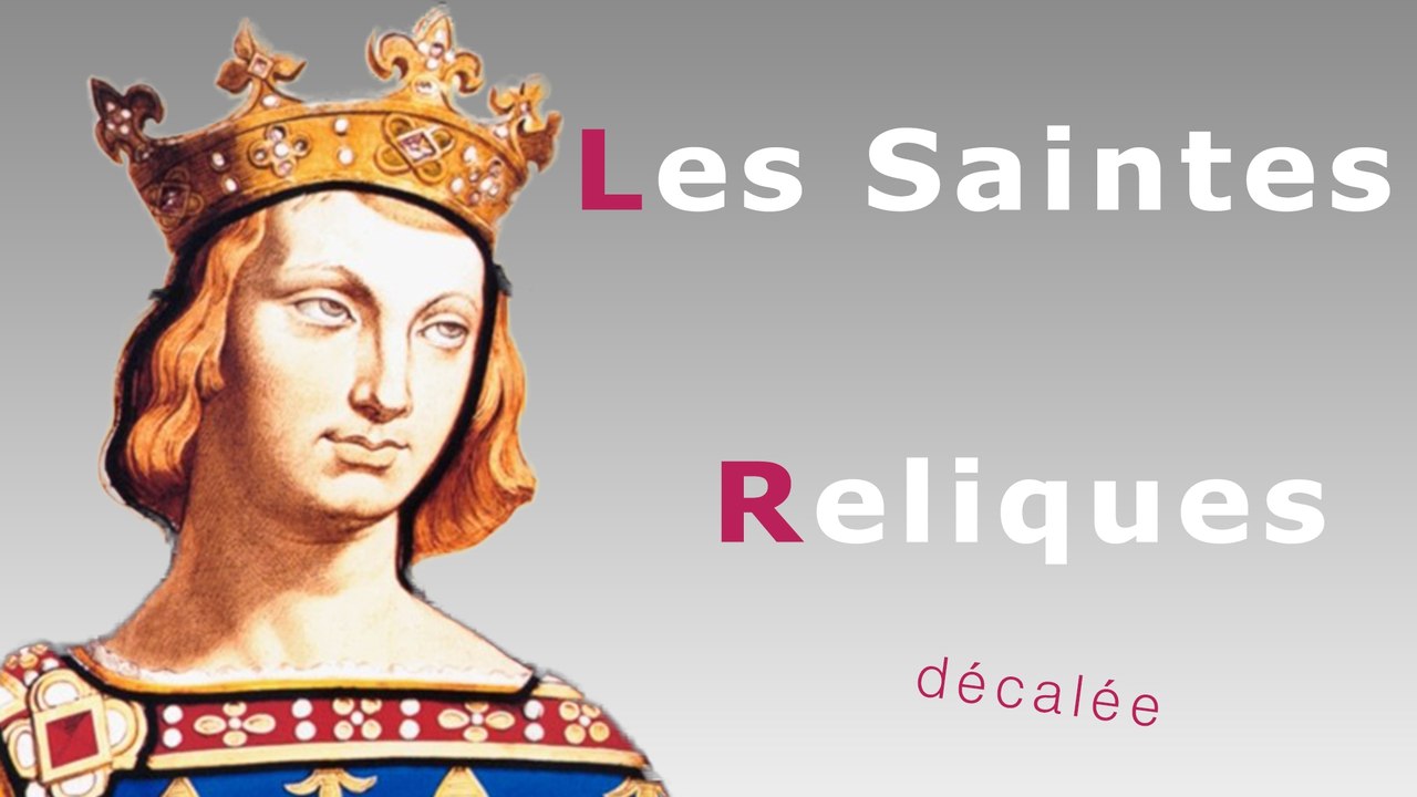 Saint Louis (Louis IX) : Les Saintes Reliques