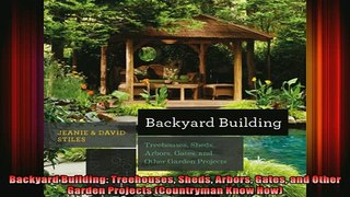 FAVORIT BOOK   Backyard Building Treehouses Sheds Arbors Gates and Other Garden Projects Countryman READ ONLINE