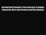 [Read Book] Introducing Proteomics: From Concepts to Sample Separation Mass Spectrometry and