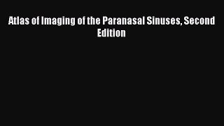 [Read Book] Atlas of Imaging of the Paranasal Sinuses Second Edition  EBook